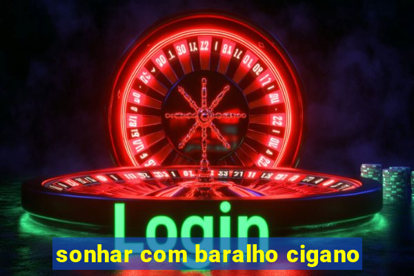 sonhar com baralho cigano